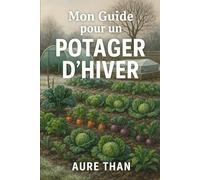 Mon guide pour mon potager dhiver (Plus près de la nature)