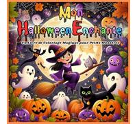 Mon Halloween Enchanté : Un Livre de Coloriage Magique pour Petits Monstres: Une aventure colorée pour apprendre et jouer
