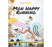 Mon happy running: 4 semaines pour courir avec le sourire