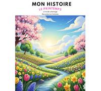 MON HISTOIRE : LE PRINTEMPS: Livre de coloriage Raconte ton histoire