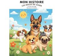 MON HISTOIRE : LES RACES DE CHIENS: Livre de coloriage Raconte ton histoire