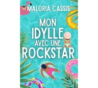 Mon idylle avec une rockstar: Comédie romantique, soleil et rock'n'roll : le trio gagnant de l’été !
