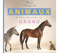 Mon imagier animal - à voir de près en grand: Un livre photo unique pour éveiller la curiosité et le sens de l’observation des tout-petits.