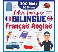 Mon imagier Bilingue Français Anglais: 300 Mots de la Vie Quotidienne et 20 Thèmes Amusants en Couleur | Apprendre à Lire et Parler l'Anglais ... | Livre Interactif Pour les Francophones.