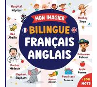 Mon imagier Bilingue Français Anglais: Apprendre l'Anglais | Imagier Coloré avec 300 Mots Joliment illustrés et 18 Thèmes Amusants | Mots de La Vie de ... Jours | Pour les Enfants et les Débutants.