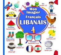 Mon Imagier Français/Libanais: L’arabe Libanais Pour Enfants Plus de 190 Mots (Apprendre Libanais pour les enfants)