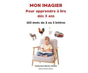 Mon imagier pour apprendre à lire dès 3 ans: 103 mots de 2 ou 3 lettres (Collection Maître Olivier)