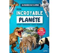 Mon Incroyable Planète: Encyclopédie Éducative Illustrée pour Enfants de 6 à 12 Ans | Nature, Animaux, Dinosaures, Espace | +50 Jeux Ludiques pour ... 6E 5E) (Éditions Lumis : Collection Jeunesse)