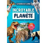 Mon Incroyable Planète: Encyclopédie Éducative Illustrée pour Enfants de 6 à 12 Ans | Nature, Animaux, Dinosaures, Espace | +50 Jeux Ludiques pour ... 6E 5E) (Éditions Lumis : Collection Jeunesse)