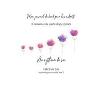 Mon Journal de bord pour les aidants: 6 semaines de sophrologie guidée, Au rythme de soi