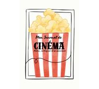 Mon Journal de Cinéma: Noter, critiquer et se souvenir
