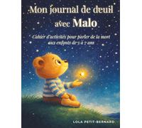 Mon journal de deuil avec Malo: Cahier d'activités pour parler de la mort aux enfants de 3 à 7 ans