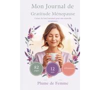 Mon Journal de Gratitude Ménopause: Carnet de bord mensuel pour une nouvelle renaissance - 12 mois de gratitude, victoires et affirmations