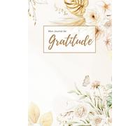 Mon Journal De Gratitude: "Un voyage quotidien vers le bonheur et la paix intérieure"