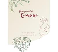 Mon Journal De Grossesse: 9 mois pour deux, des souvenirs pour la vie