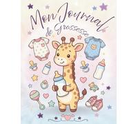 Mon Journal de Grossesse: Un carnet à remplir et garder les plus beaux souvenirs de la grossesse - grand format - 40 semaines - Cadeau idéal pour future maman - en COULEUR.