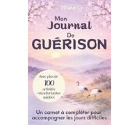 Mon journal de guérison: Carnet à compléter pour accompagner les jours difficiles, 100 activités réconfortantes guidées, idéal pour offrir