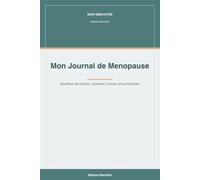 Mon Journal de Ménopause: Suivi quotidien des bouffées de chaleur, du sommeil, de l'humeur et des symptômes - Carnet à remplir pour mieux vivre la ménopause et préparer vos rendez-vous médicaux