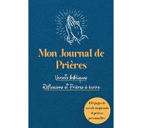 Mon Journal de Prières: Versets bibliques, Réflexions et Prières à écrire