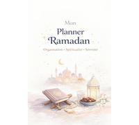 Mon Journal de Ramadan : 30 jours pour cheminer vers l'essentiel: Un guide personnel pour cultiver la gratitude, suivre ses objectifs et approfondir sa foi.