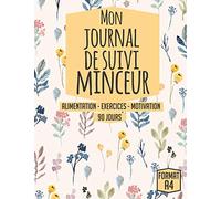 Mon journal de suivi minceur: Cahier de suivi de régime quotidien - carnet alimentation exercices et motivation - suivi perte de poids et mensurations - pour femmes