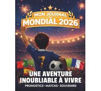 Mon journal du Mondial 2026 | Carnet Football pour enfants 7-12 ans: Pronostics, matchs et souvenirs pour une aventure inoubliable