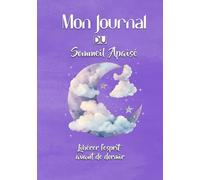 Mon Journal du Sommeil Apaisé: Libérer l’esprit avant de dormir - Format 7 x 10 pouces - 110 pages - Intérieur couleur avec papier blanc