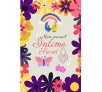 Mon Journal Intime Secret - Ma Vie, Mes Amis & Mes Souvenirs: Carnet personnel pour filles de 6 à 12 ans | Pages guidées, souvenirs, émotions, dessins et activités créatives