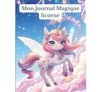 Mon journal magique licorne: Un carnet de gratitude coloré pour enfants pour raconter sa journée d'école, exprimer ses émotions et garder de beaux souvenirs