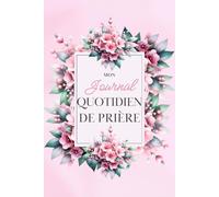 MON JOURNAL QUOTIDIEN DE PRIÈRE: 30 Jours de Motivation de Prière Quotidienne pour DIEU