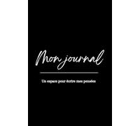 Mon journal, un espace pour écrire mes pensées: Carnet de notes ligné minimaliste - 100 pages pour écrire librement