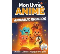 Mon Livre Animé des Animaux Rigolos: Livre magique et éducatif pour enfants de 4 à 8 ans : découvre des animaux incroyables qui prennent vie et apprends à les connaître en t’amusant !