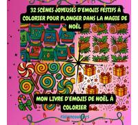 Mon livre d’Emojis de Noël à colorier: 32 scènes joyeuses d’emojis festifs à colorier pour plonger dans la magie de Noël