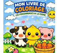 MON LIVRE DE COLORIAGE: ANIMAUX DE LA FERME
