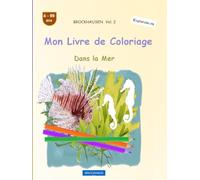 Mon Livre de Coloriage: BROCKHAUSEN Vol. 2. Dans la Mer. 4-99 ans. Explorateurs