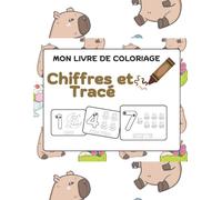 Mon livre de coloriage : Chiffres et tracés - Apprendre à écrire les chiffres de 0 à 10, à compter, à tracer et à colorier grâce à des activités éducatives amusantes pour les enfants de 3 à 5 ans.