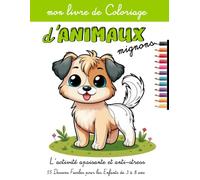 Mon Livre de Coloriage d'Animaux Mignons. L'Activité apaisante et Anti-Stress - 55 Grands Dessins Faciles pour les Enfants de 3 à 8 ans.: Magnifiques ... fine (lions, tigres, girafes, lapins, chats..