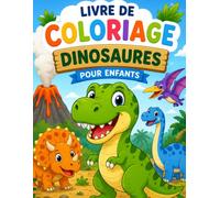 Mon Livre de Coloriage Dinosaures: Des dessins amusants pour les petits explorateurs