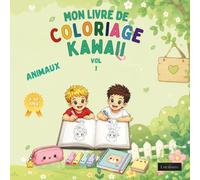 Mon livre de coloriage kawaii : Animaux Kawaii - Volume 1: 33 dessins mignons à colorier pour enfants de 5 à 10 ans - Verso blanc, mini-histoire, test ... (Mon livre de coloriage kawaii - Enfants)