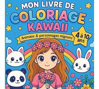Mon Livre de Coloriage Kawaii - Personnages, Animaux, Objets: Pour enfants de 4 à 10 ans - Dessins faciles et amusants à colorier