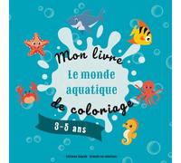 Mon livre de coloriage - Le monde aquatique: Grandes formes & traits épais - 3/5 ans (Coloriage 3-5 ans)