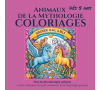 Mon Livre de Coloriage - Les Animaux de la Mythologie Grecque pour Enfants de 8 Ans: Plus de 20 coloriages regroupant tous les animaux de la mythologie pour les enfants