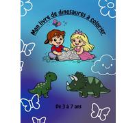 Mon livre de dinosaures à colorier: De 3 à 7 ans