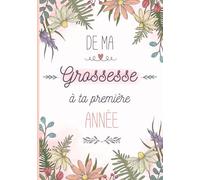 Mon livre de grossesse: De la grossesse à la première année de bébé - Cadeau idéal pour future maman - 122 pages en COULEUR