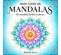 Mon livre de Mandalas: 45 mandalas faciles à colorier