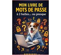 Mon livre de mots de passe: à 2 balles ou presque