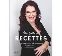 Mon livre de recettes coup de cœur Méthode CHOC: IG modéré à bas Anti-inflammatoire (Les Recettes de la Méthode CHOC - par Marie-Hélène Rajotte, naturothérapeute et coach en alimentation consciente)