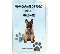MON LIVRE DE SUIVI CHIOT MALINOIS: Édition pattes douces