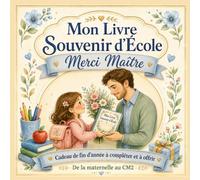 Mon Livre Souvenir d'École - Merci Maître: Cadeau de fin d’année à compléter et à offrir - De la maternelle au CM2