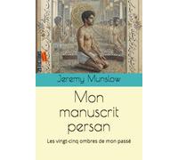 Mon manuscrit persan: Les vingt-cinq ombres de mon passé